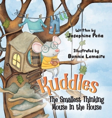 Kuddles: The Smallest Thinking Mouse in the House by Peña, Josephine