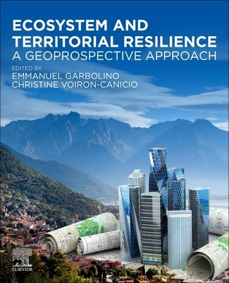 Ecosystem and Territorial Resilience: A Geoprospective Approach by Garbolino, Emmanuel