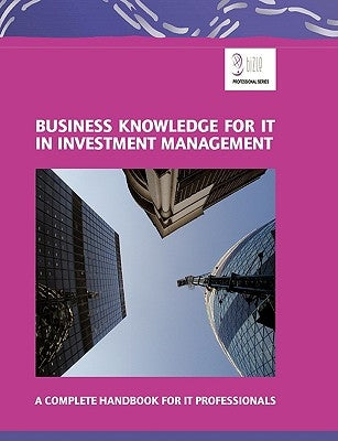 Business Knowledge for IT in Investment Management: A Complete Handbook for IT Professionals by Essvale