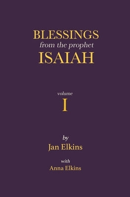 Blessings from the Prophet Isaiah: Volume 1 by Elkins, Anna