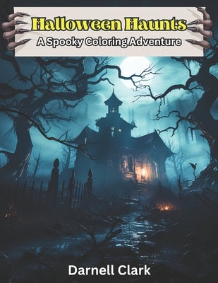 Halloween Haunts: A Spooky Coloring Adventure by Clark, Darnell