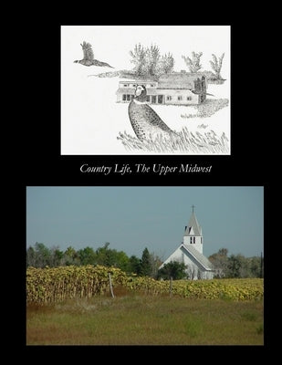 Country Life The Upper Midwest by Cullum, Donald Bert