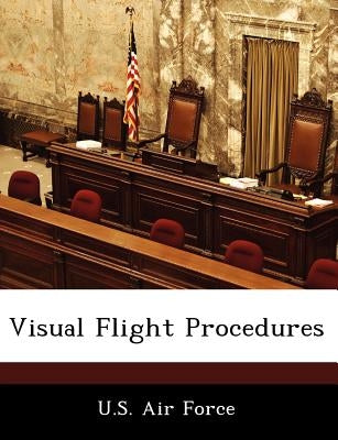 Visual Flight Procedures by U. S. Air Force