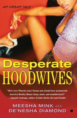 Desperate Hoodwives: An Urban Tale by Mink, Meesha