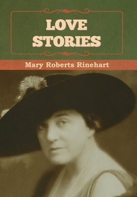 Love Stories by Rinehart, Mary