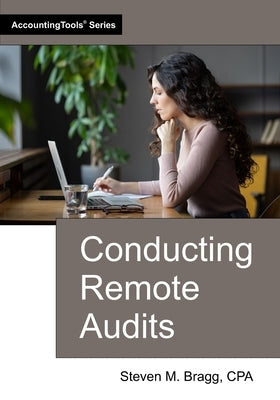 Conducting Remote Audits by Bragg, Steven M.