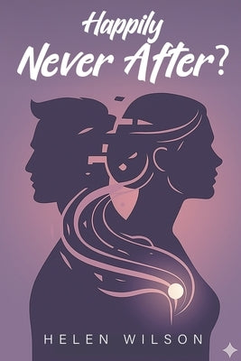 Happily Never After? by Wilson, Helen