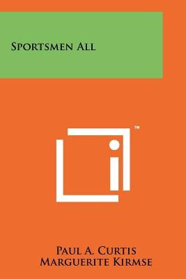 Sportsmen All by Curtis, Paul A.