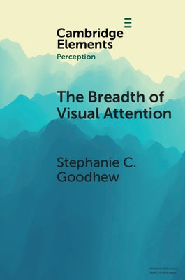 The Breadth of Visual Attention by Goodhew, Stephanie C.