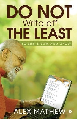 Do Not Write off the Least: To See, Know and Grow by Alex Mathew