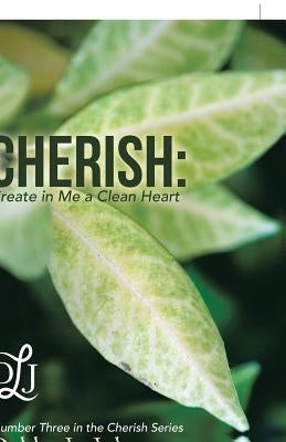 Cherish: Create in Me a Clean Heart by Johnston, Debby L.