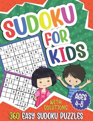 Sudoku for Kids Ages 4-8: Sudoku Puzzle Book for Children, 360 Easy Puzzles 4x4 6x6 9x9 for Beginners, With Solutions by Press, Puzzlesline