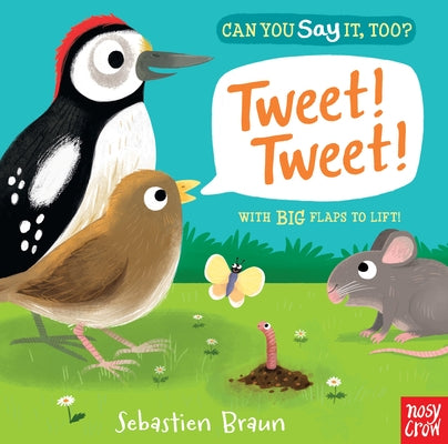 Can You Say It, Too? Tweet! Tweet! by Braun, Sebastien