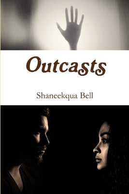Outcasts by Bell, Shaneekqua