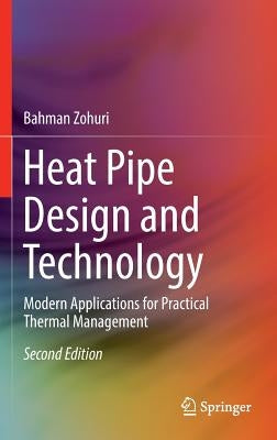 Heat Pipe Design and Technology: Modern Applications for Practical Thermal Management by Zohuri, Bahman
