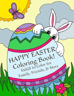 Happy Easter Coloring Book: Eggs to Color for Family, Friends, & More!: Uses: Easter Cards, Decorating, Thank You's, Notes, & More for Children! by Publishing, Florabella