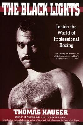 The Black Lights: Inside the World of Professional Boxing by Hauser, Thomas