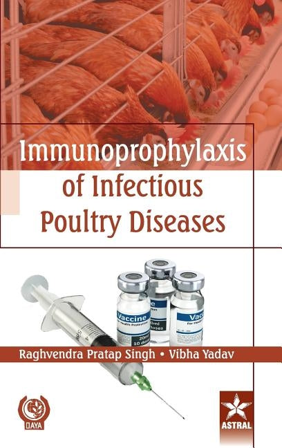 Immunoprophylaxis of Infectious Poultry Diseases by Singh, Raghvendra Pratap