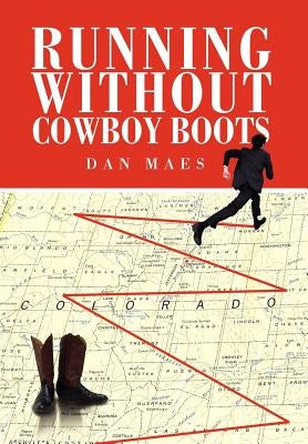 Running Without Cowboy Boots by Maes, Dan