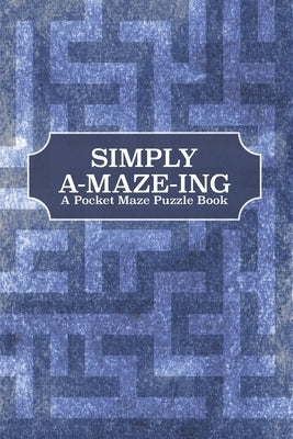 Simply A-Maze-Ing: A Pocket Maze Puzzle Book by Art, Pioletta