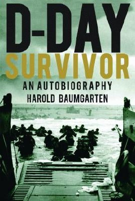 D-Day Survivor: An Autobiography by Baumgarten, Harold