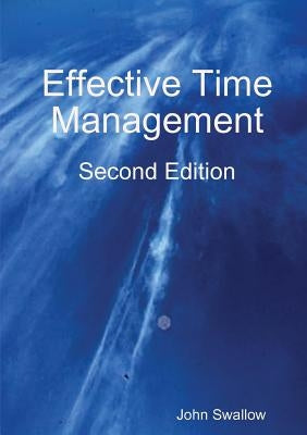 Effective Time Management - Second Edition by Swallow, John
