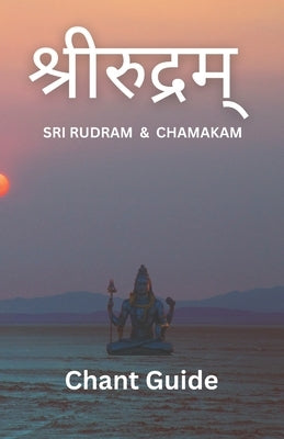Sri Rudram & Chamakam: Chant Guide by Stambaugh, Ross