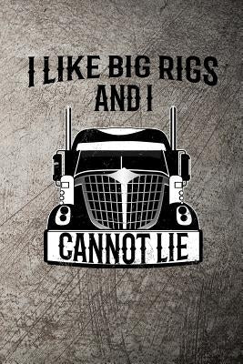 I Like Big Rigs and I Cannot Lie by Mack, John