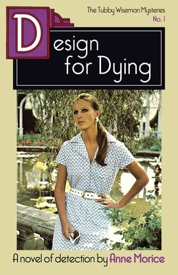 Design for Dying: A Tubby Wiseman Mystery by Morice, Anne