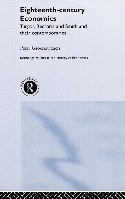 Eighteenth Century Economics by Groenewegen, Peter