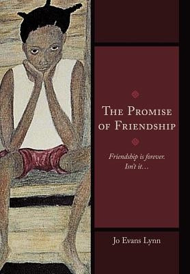 The Promise of Friendship: Friendship Is Forever. Isn't It... by Lynn, Jo Evans