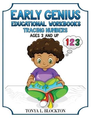 Early Genius Educational Workbooks: Tracing Numbers by Blockton, Tonya L.