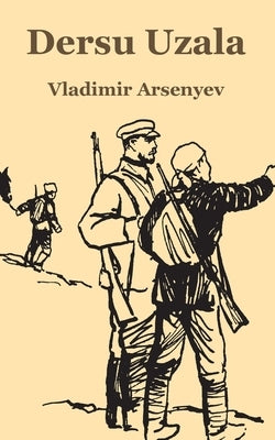 Dersu Uzala by Arsenyev, Vladimir