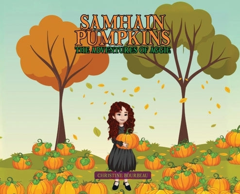 Samhain Pumpkins: The Adventures of Aggie by Bourbeau, Christine