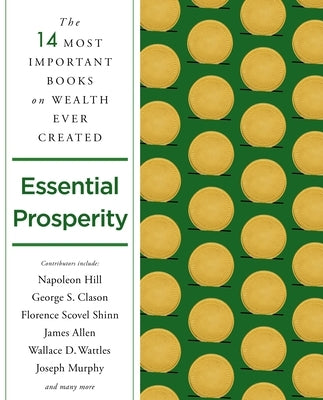 Essential Prosperity: The Fourteen Most Important Books on Wealth and Riches Ever Written by Hill, Napoleon