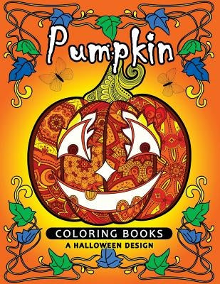 Pumpkin Coloring book: A Halloween Design (An Adult coloring book) by Tiny Cactus Publishing