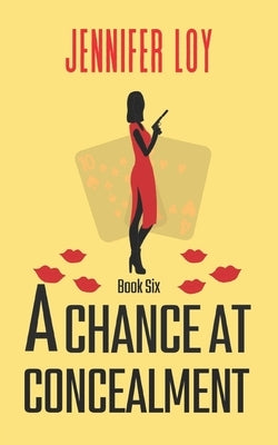 A Chance At Concealment: Book Six by Loy, Jennifer
