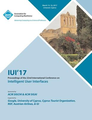 IUI 17 22nd International Conference on Intelligent User Interfaces by Iui 17 Conference Committee