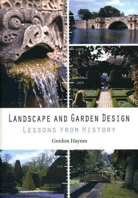 Landscape and Garden Design: Lessons from History by Haynes, Gordon