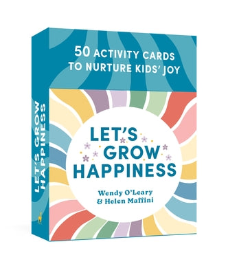 Let's Grow Happiness: 50 Activity Cards to Nurture Kids' Joy by O'Leary, Wendy