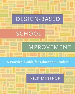 Design-Based School Improvement: A Practical Guide for Education Leaders by Mintrop, Rick