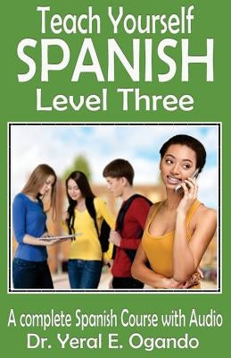 Teach Yourself Spanish Level Three by Ogando, Yeral E.