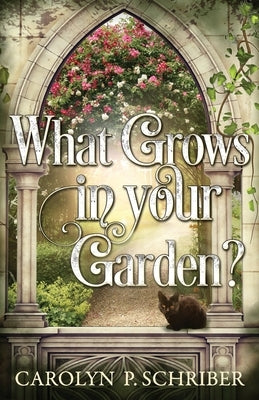 What Grows in Your Garden? by Schriber, Carolyn P.