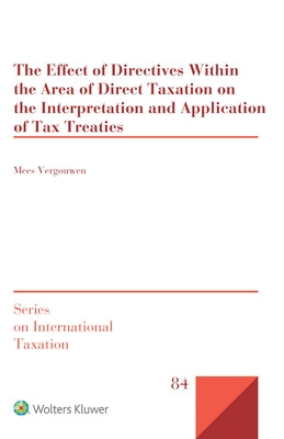 The Effect of Directives Within the Area of Direct Taxation on the Interpretation and Application of Tax Treaties by Vergouwen, Mees