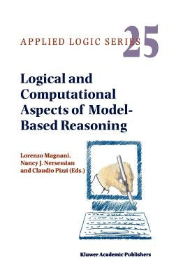 Logical and Computational Aspects of Model-Based Reasoning by Magnani, L.