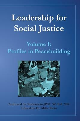 Leadership for Social Justice: Profiles in Peacebuilding by Klein, Mike