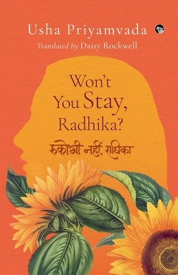 Won't You Stay, Radhika? by Priyamvada, Usha
