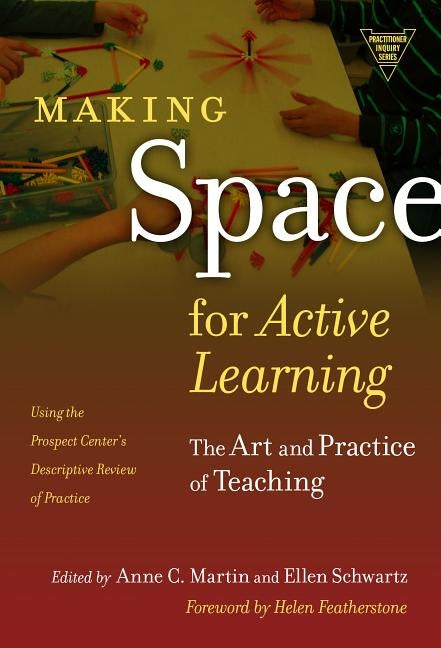 Making Space for Active Learning: The Art and Practice of Teaching by Martin, Anne C.