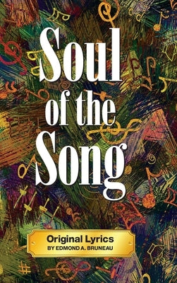 Soul of the Song - Original Lyrics by Edmond A. Bruneau by Bruneau, Edmond A.