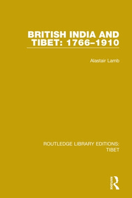 British India and Tibet: 1766-1910 by Lamb, Alastair